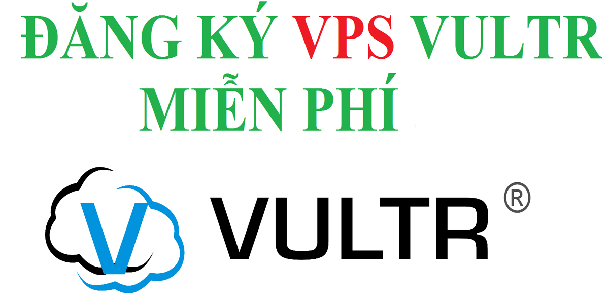 Vultr Giải pháp cho nhu cầu về server và VPS toàn cầu